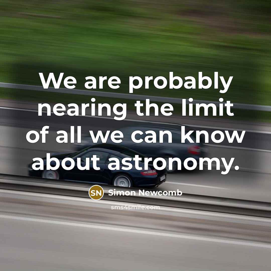 “We are probably nearing the limit of all we can…” quote by Simon Newcomb