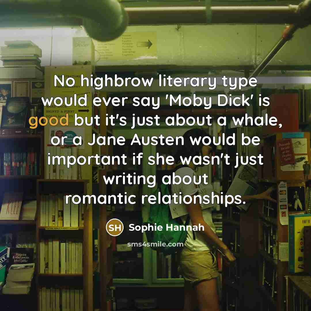 “No highbrow literary type would ever say 'Moby Dick' is…” quote by Sophie Hannah