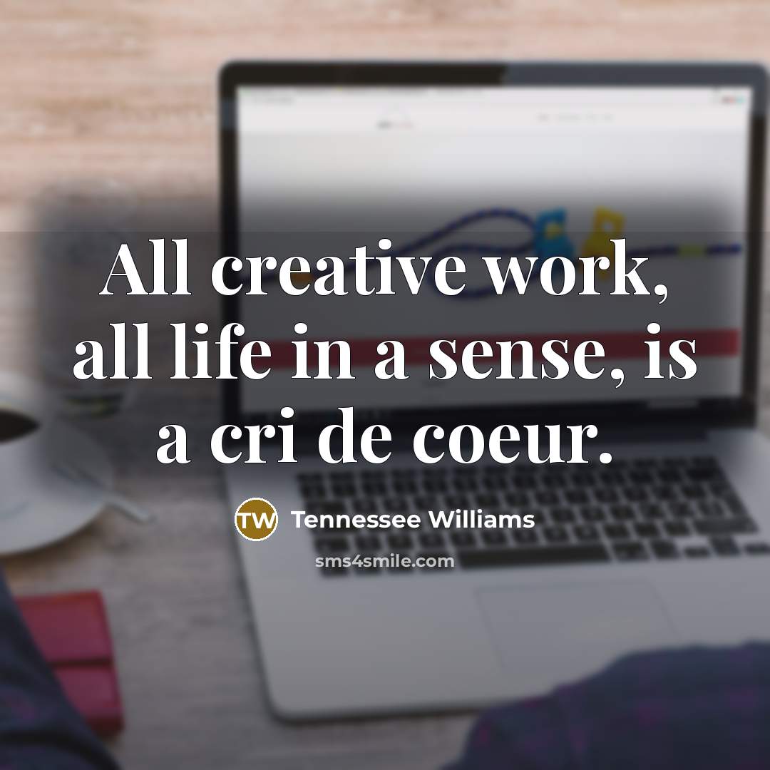 “All creative work, all life in a sense, is a…” quote by Tennessee Williams