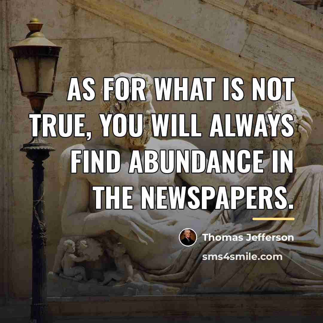 “As for what is not true, you will always find…” quote by Thomas Jefferson