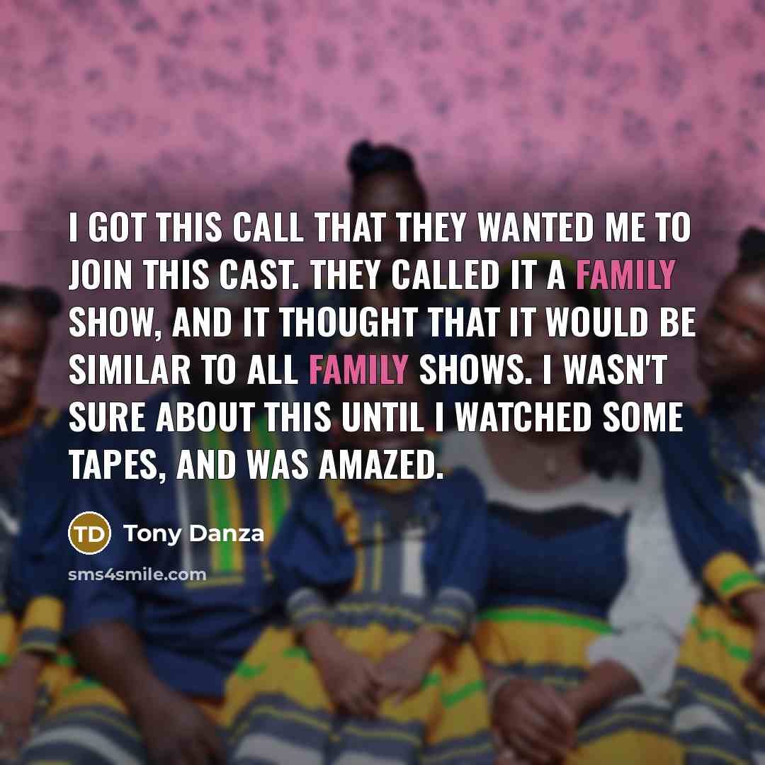 “I got this call that they wanted me to join…” quote by Tony Danza