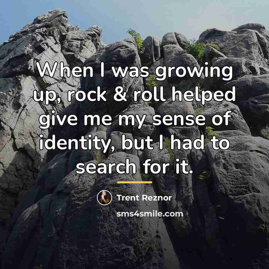 “When I was growing up, rock & roll helped give…” quote by Trent Reznor