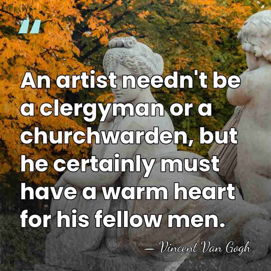 An artist needn't be a clergyman or a churchwarden, but he certainly&hellip; - Vincent Van Gogh