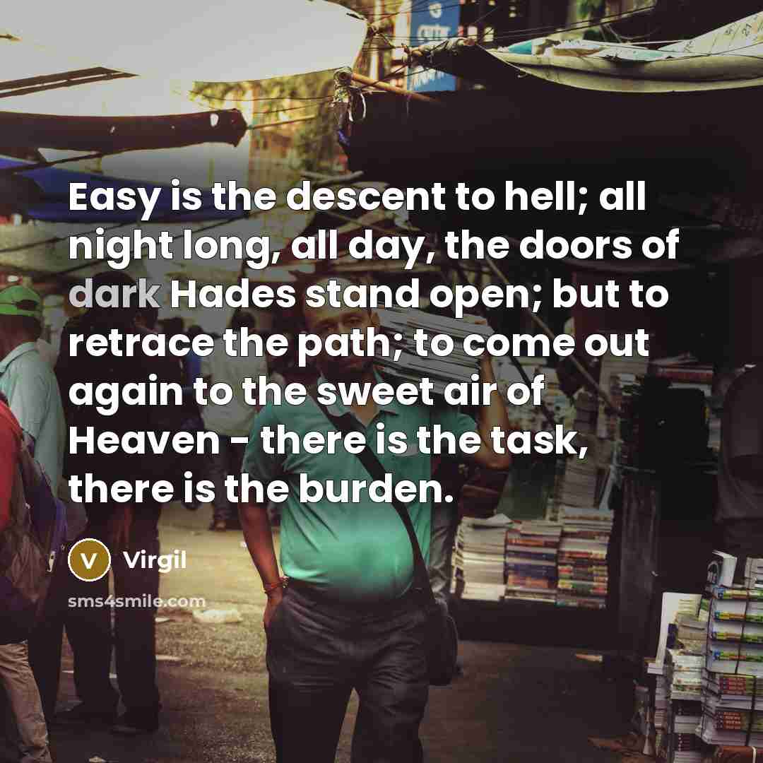 “Easy is the descent to hell; all night long, all…” quote by Virgil