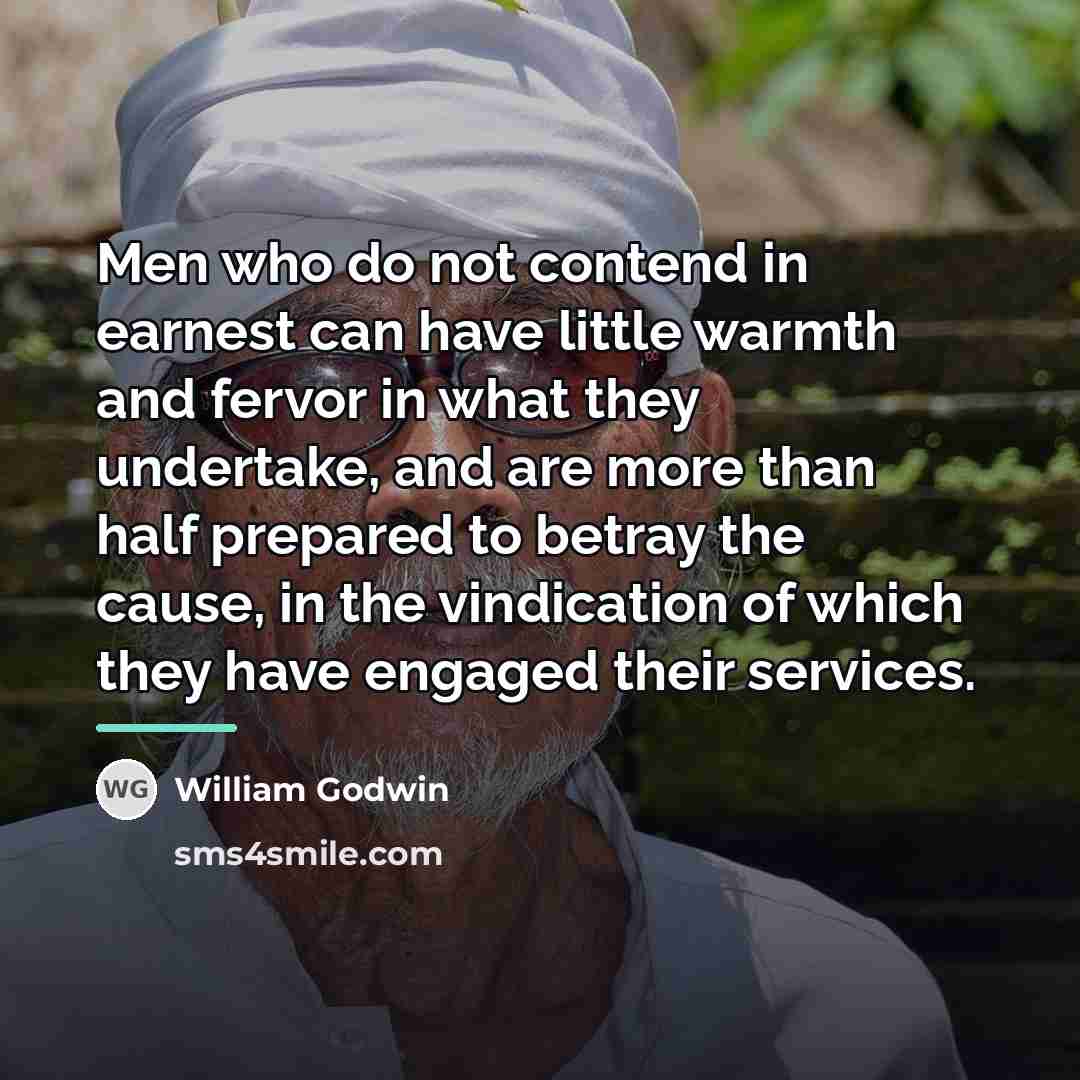 “Men who do not contend in earnest can have little…” quote by William Godwin