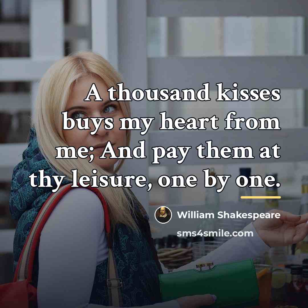 “A thousand kisses buys my heart from me; And pay…” quote by William Shakespeare