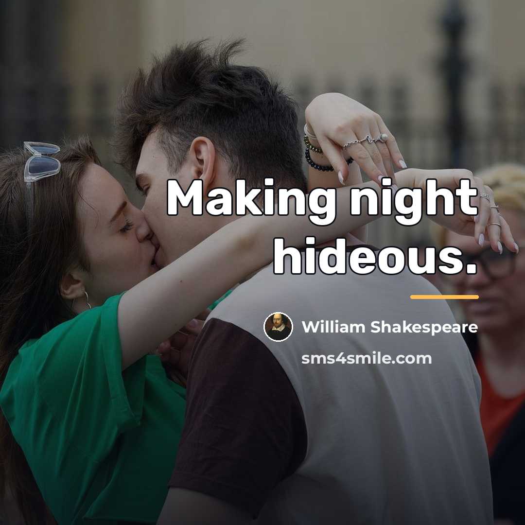 “Making night hideous.…” quote by William Shakespeare