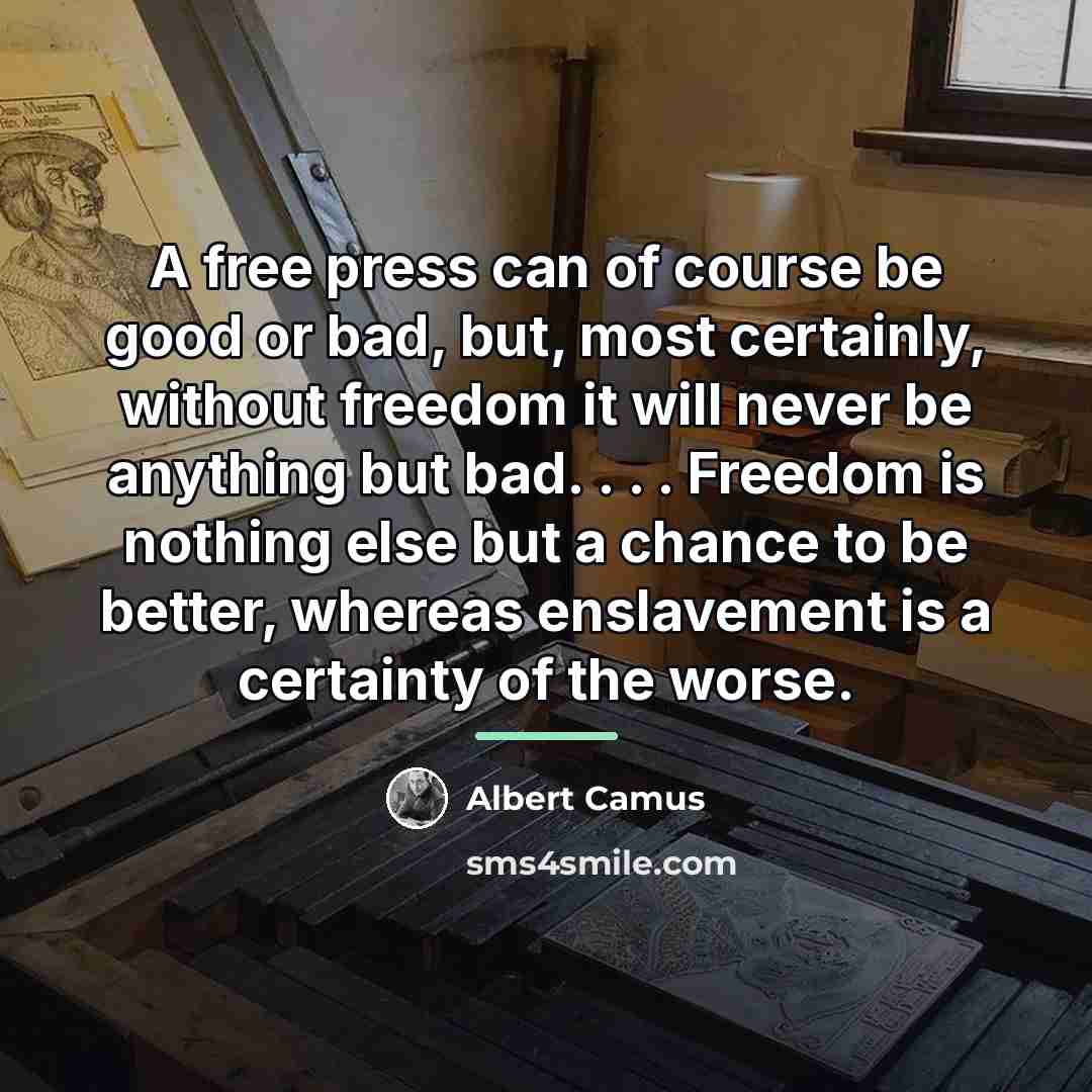 “A free press can of course be good or bad,…” quote by Albert Camus