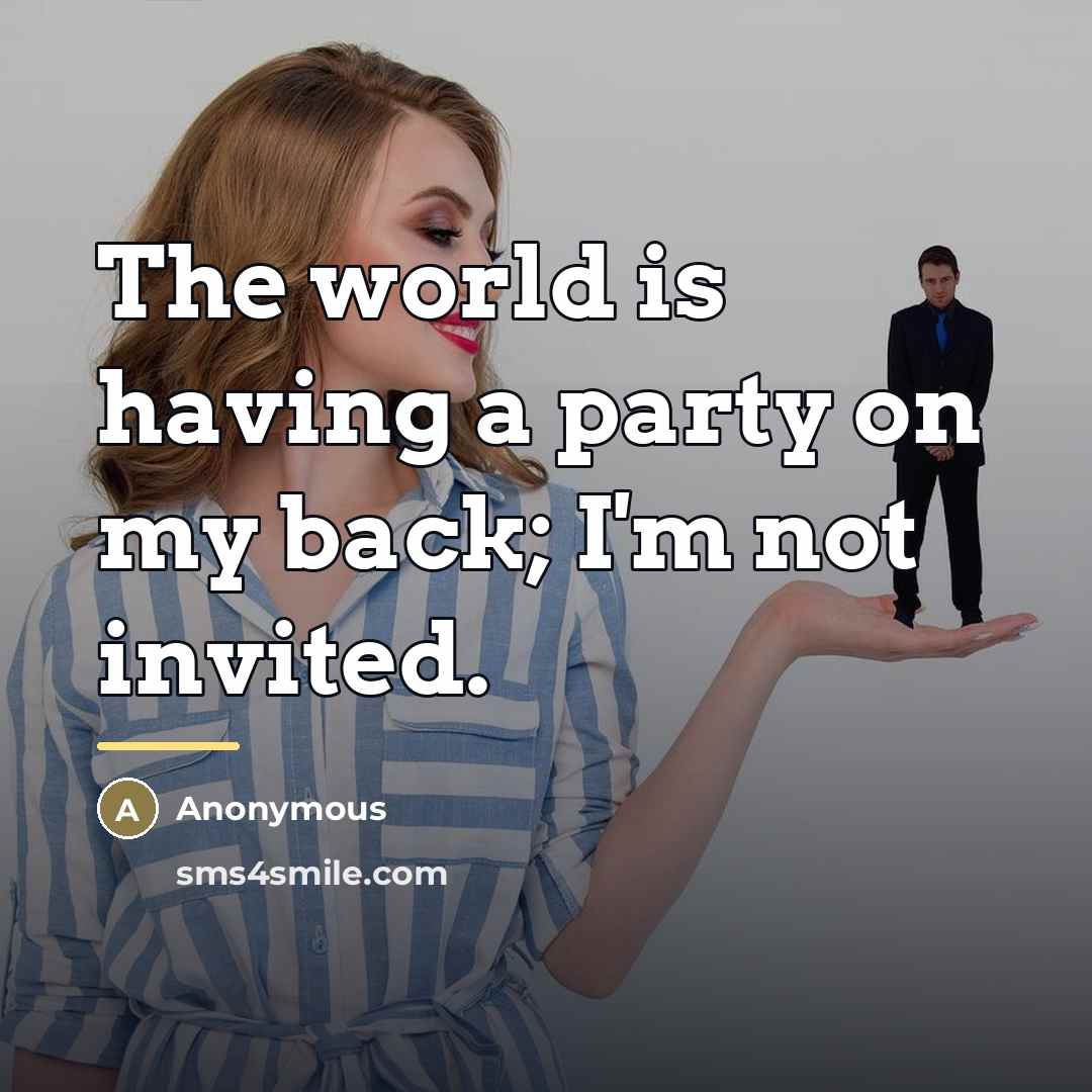 “The world is having a party on my back; I'm…” quote by Anonymous