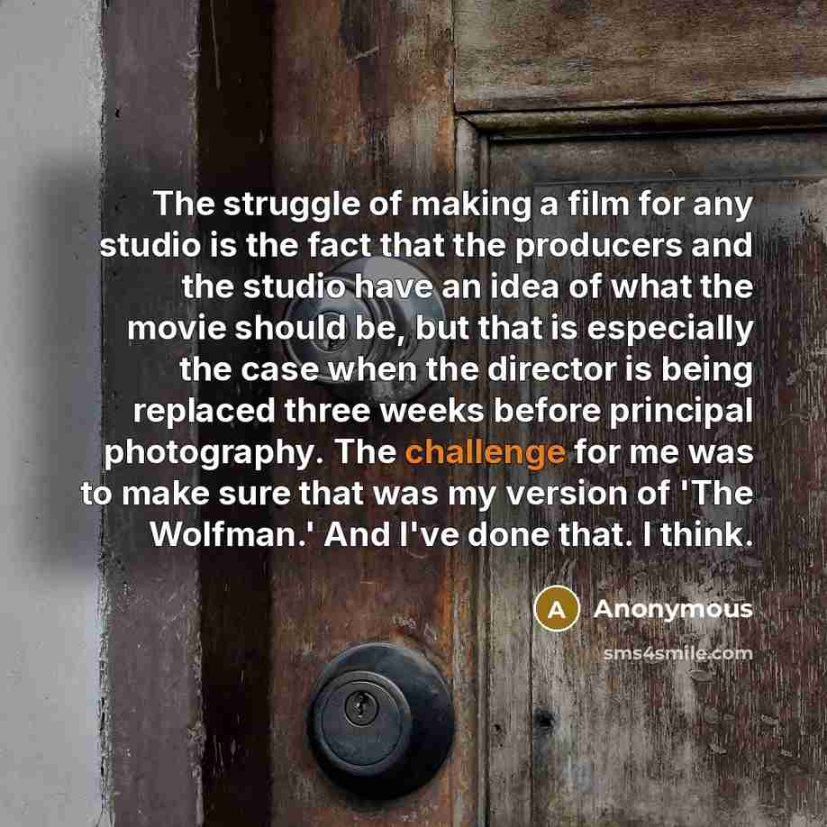 “The struggle of making a film for any studio is…” quote by Anonymous