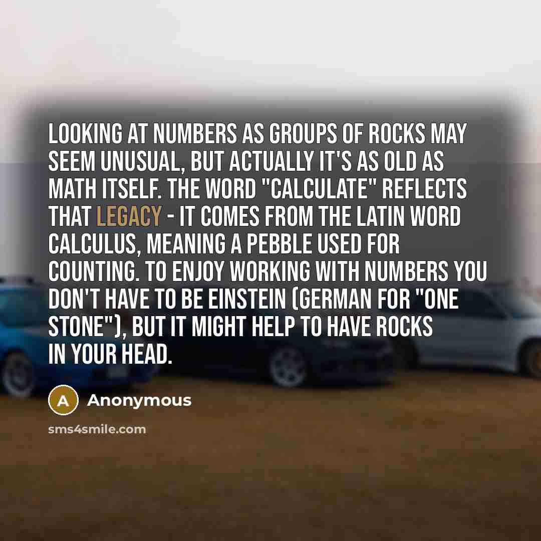 “Looking at numbers as groups of rocks may seem unusual,…” quote by Anonymous
