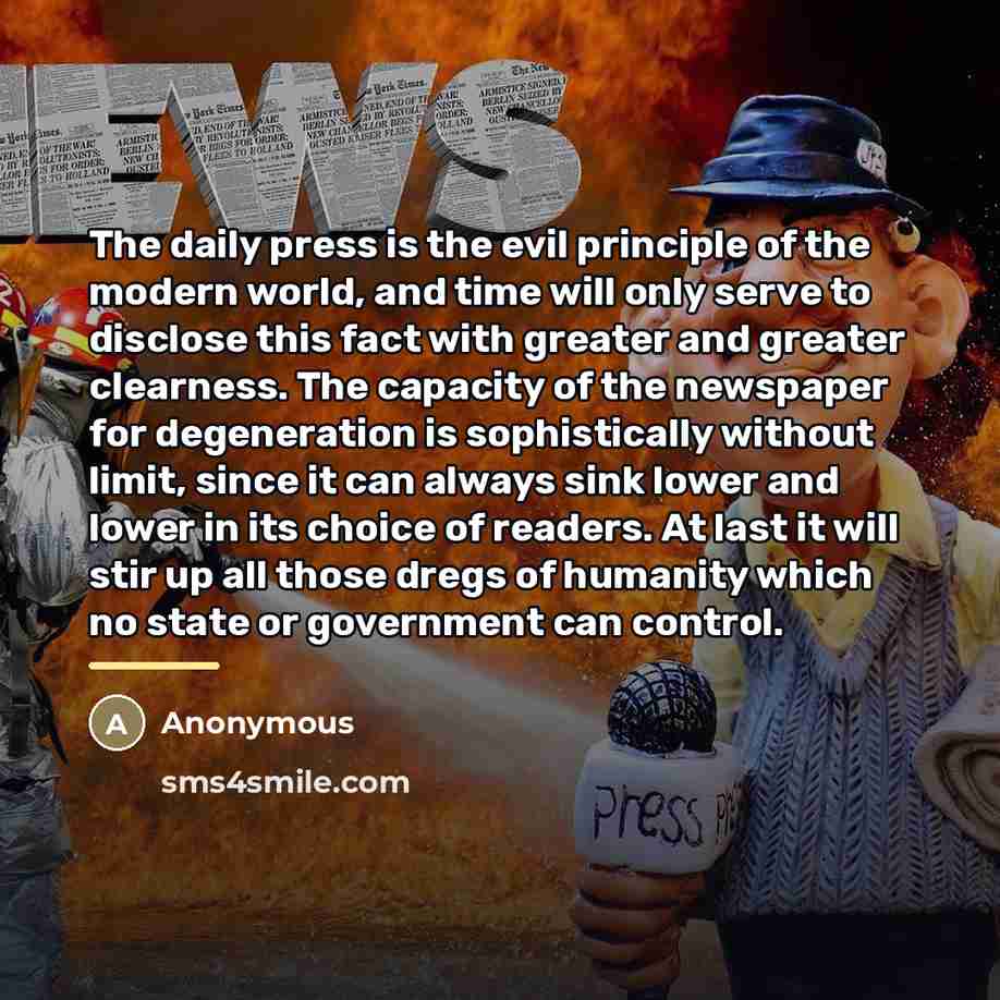 “The daily press is the evil principle of the modern…” quote by Anonymous