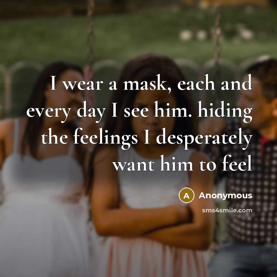 “I wear a mask, each and every day I see…” quote by Anonymous