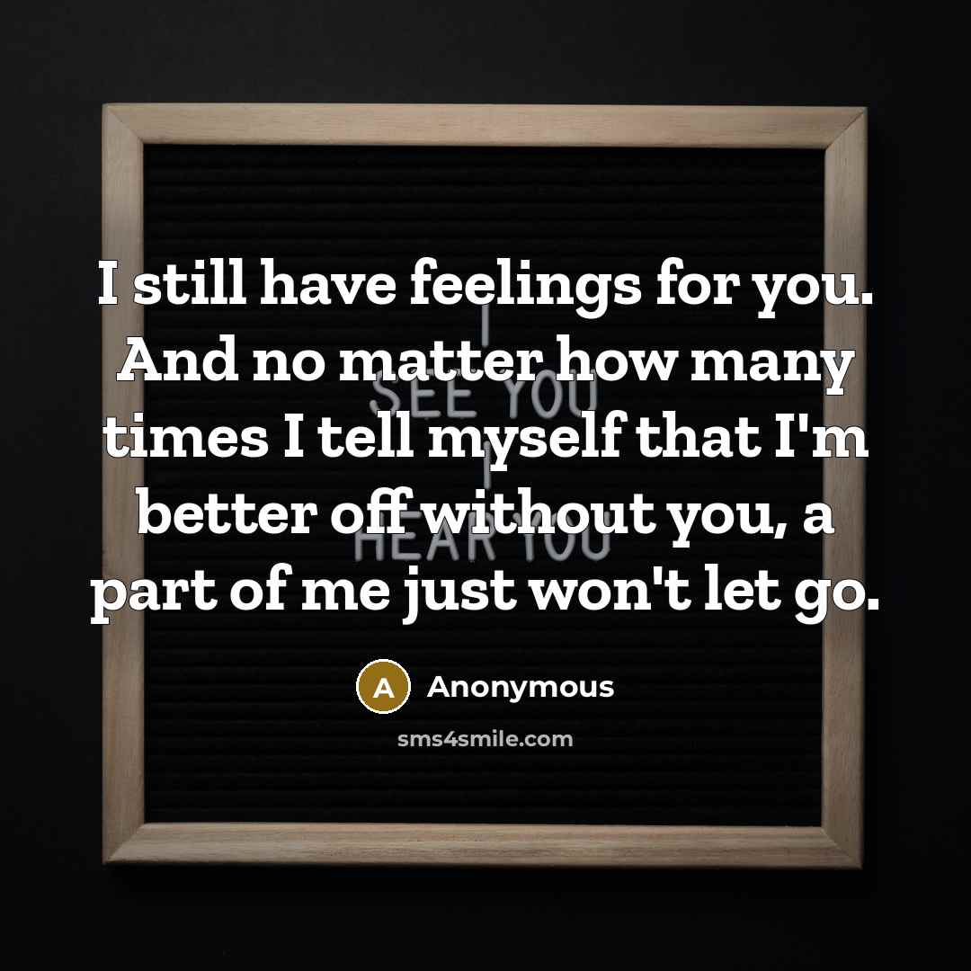“I still have feelings for you. And no matter how…” quote by Anonymous