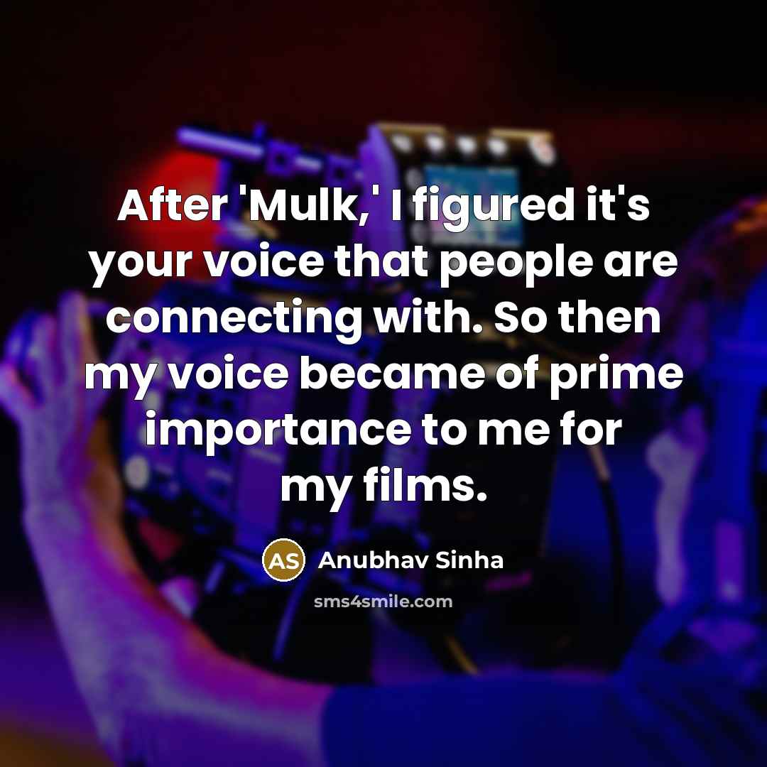 “After 'Mulk,' I figured it's your voice that people are…” quote by Anubhav Sinha