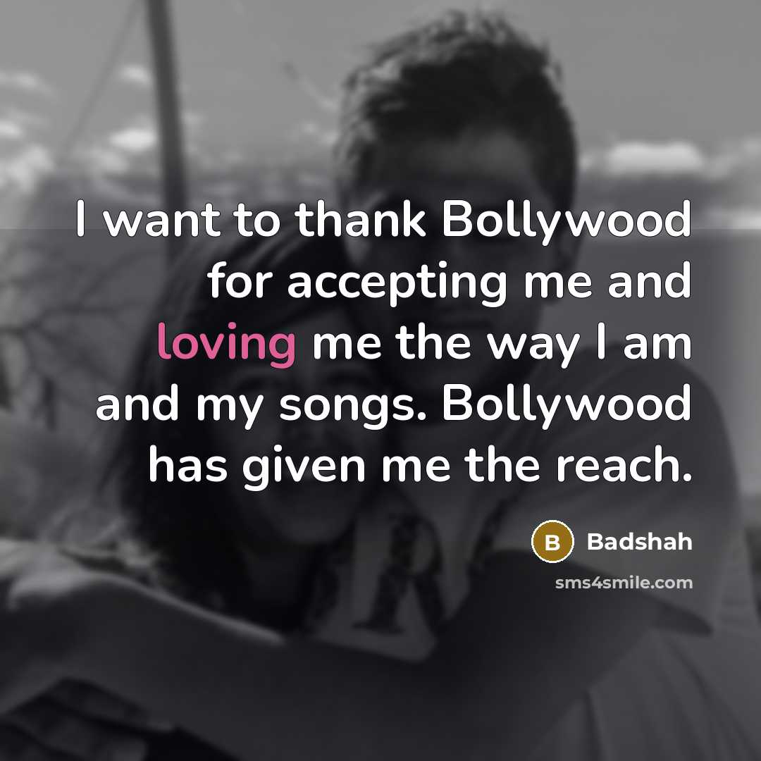 “I want to thank Bollywood for accepting me and loving…” quote by Badshah