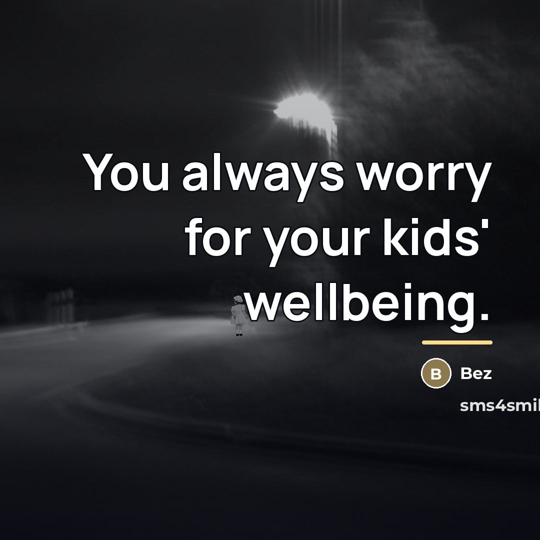“You always worry for your kids' wellbeing.…” quote by Bez