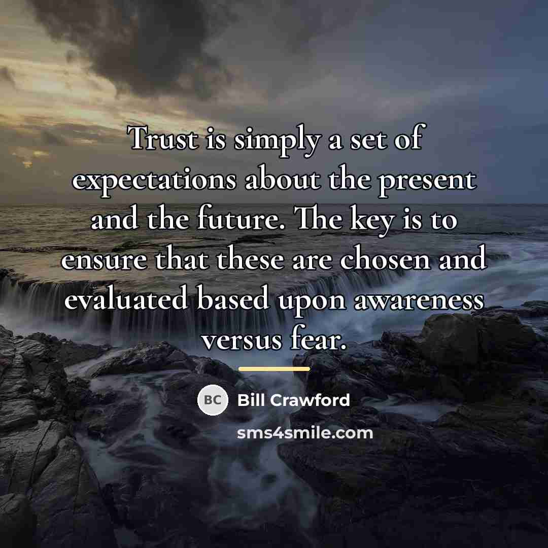 “Trust is simply a set of expectations about the present…” quote by Bill Crawford