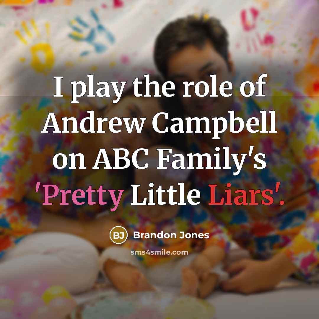 “I play the role of Andrew Campbell on ABC Family's…” quote by Brandon Jones