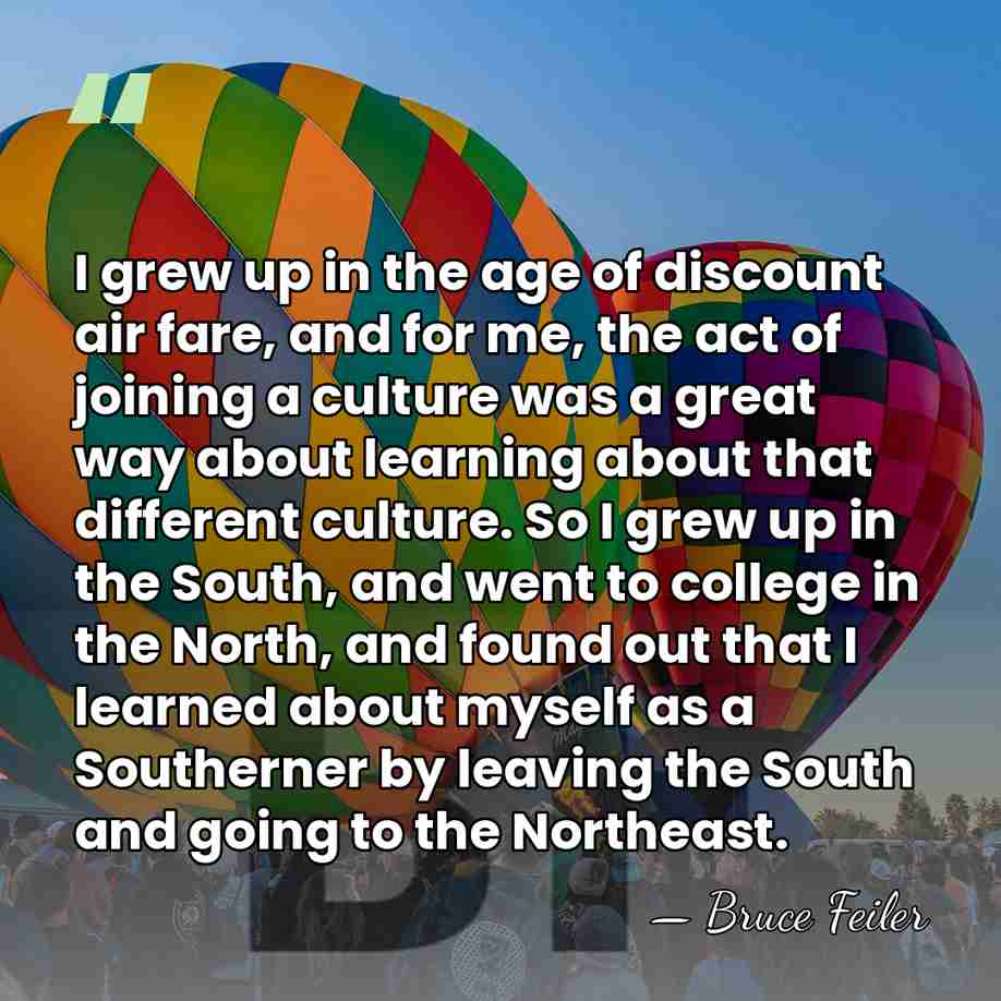 I grew up in the age of discount air fare, and for&hellip; - Bruce Feiler