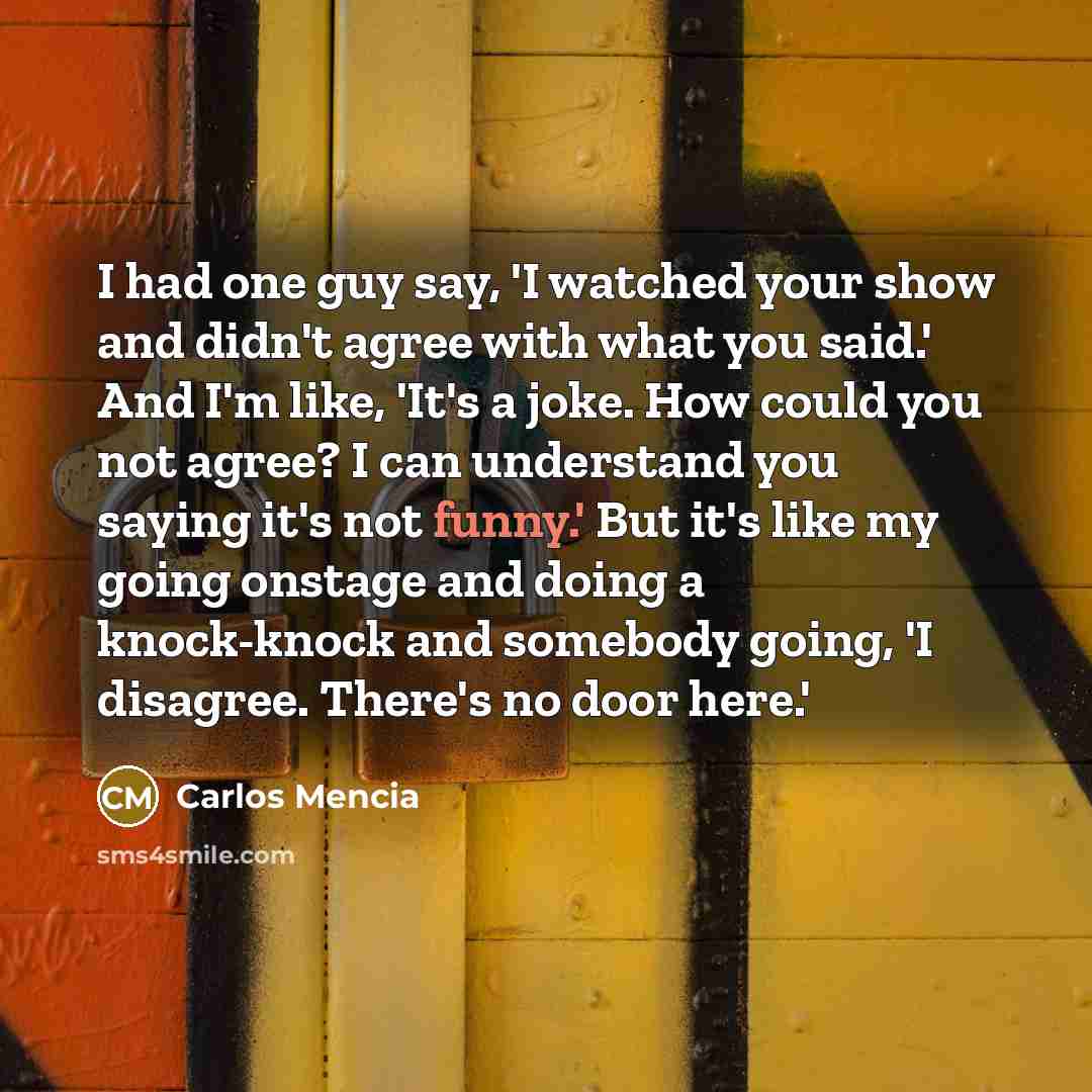 “I had one guy say, 'I watched your show and…” quote by Carlos Mencia