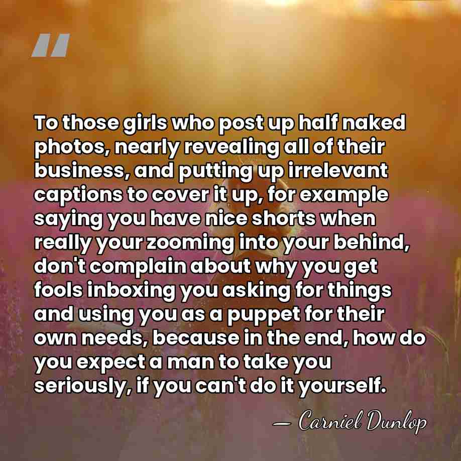 To those girls who post up half naked photos, nearly revealing all&hellip; - Carniel Dunlop