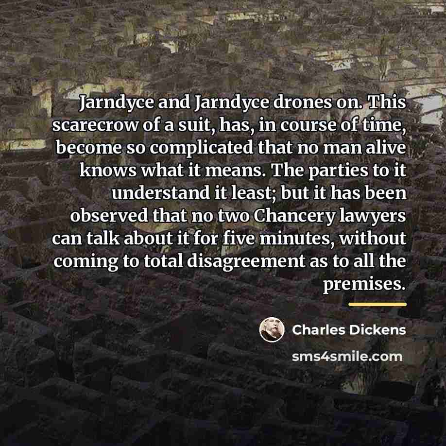 “Jarndyce and Jarndyce drones on. This scarecrow of a suit,…” quote by Charles Dickens