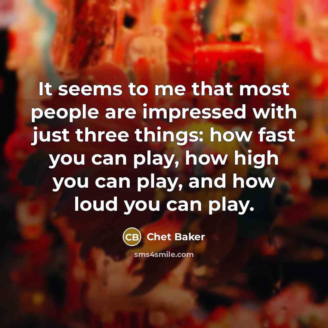 “It seems to me that most people are impressed with…” quote by Chet Baker