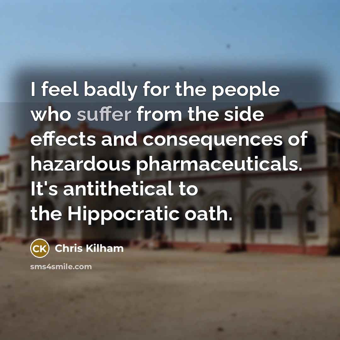 “I feel badly for the people who suffer from the…” quote by Chris Kilham