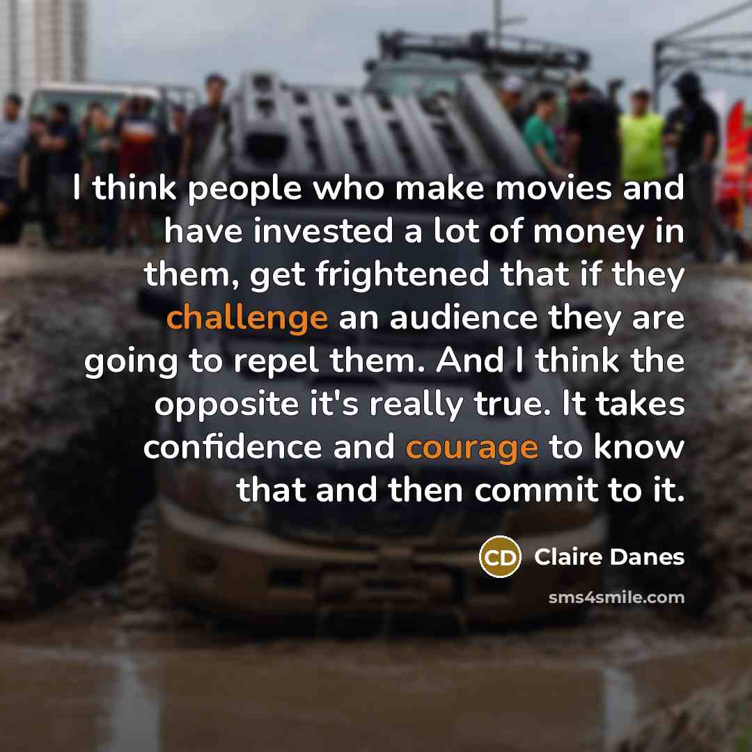 “I think people who make movies and have invested a…” quote by Claire Danes