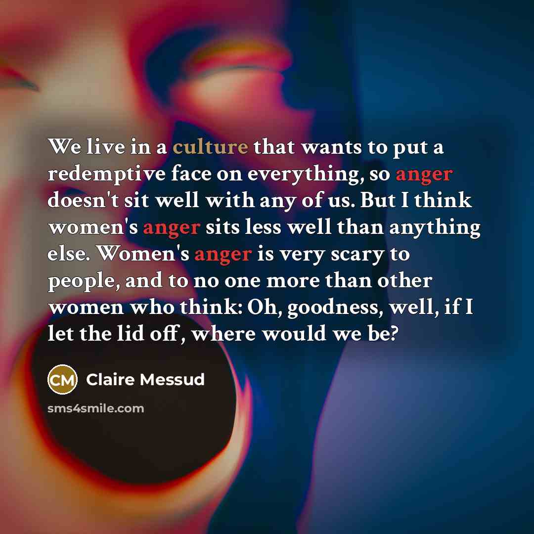“We live in a culture that wants to put a…” quote by Claire Messud