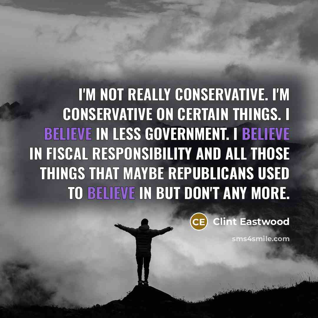“I'm not really conservative. I'm conservative on certain things. I…” quote by Clint Eastwood