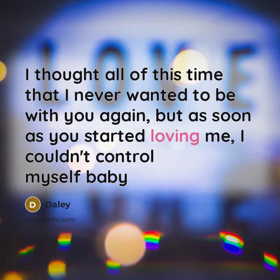 “I thought all of this time that I never wanted…” quote by Daley