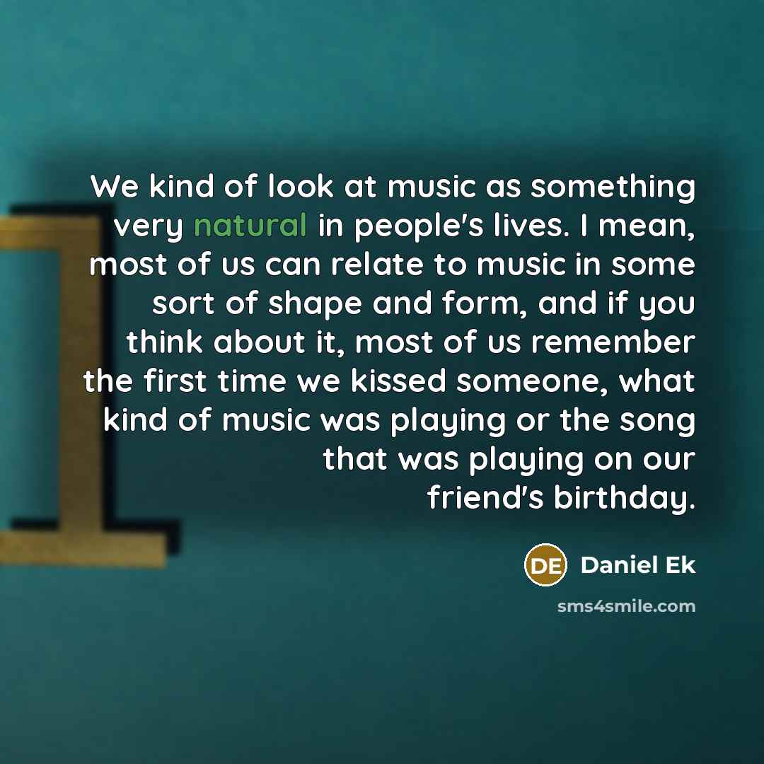 “We kind of look at music as something very natural…” quote by Daniel Ek