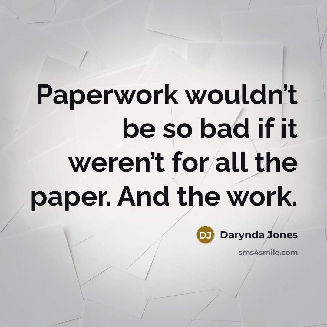 “Paperwork wouldn’t be so bad if it weren’t for all…” quote by Darynda Jones