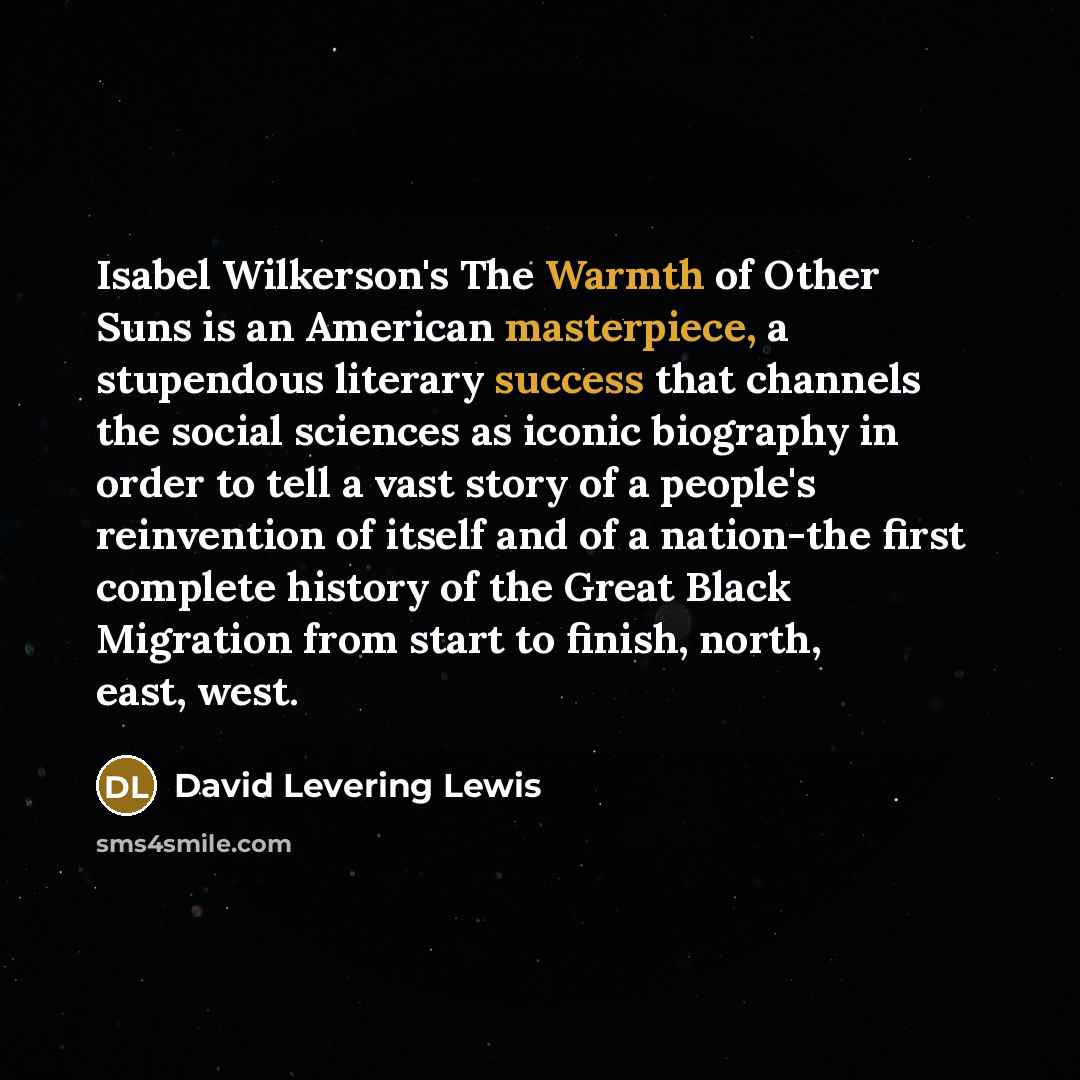 “Isabel Wilkerson's The Warmth of Other Suns is an American…” quote by David Levering Lewis