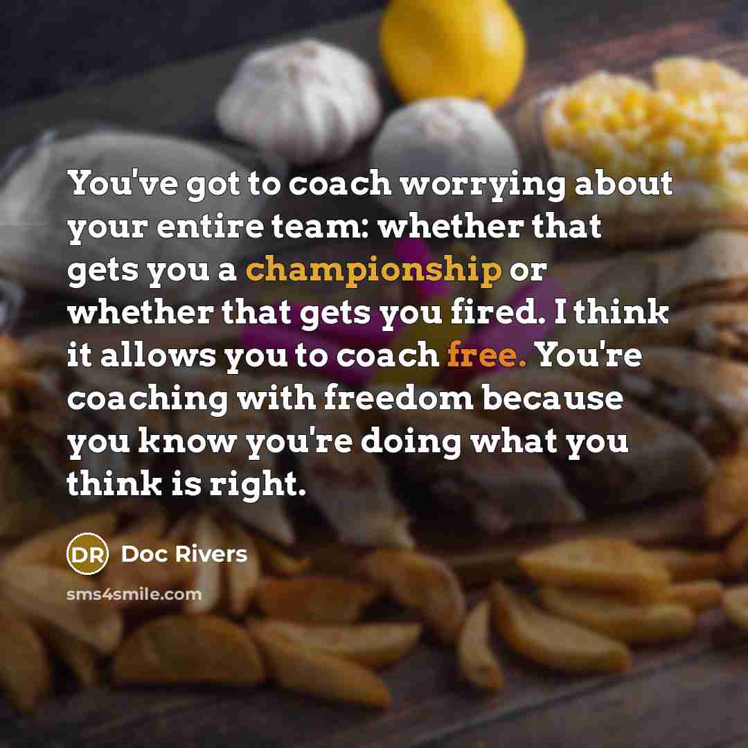 “You've got to coach worrying about your entire team: whether…” quote by Doc Rivers