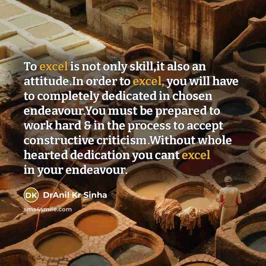 “To excel is not only skill,it also an attitude.In order…” quote by DrAnil Kr Sinha