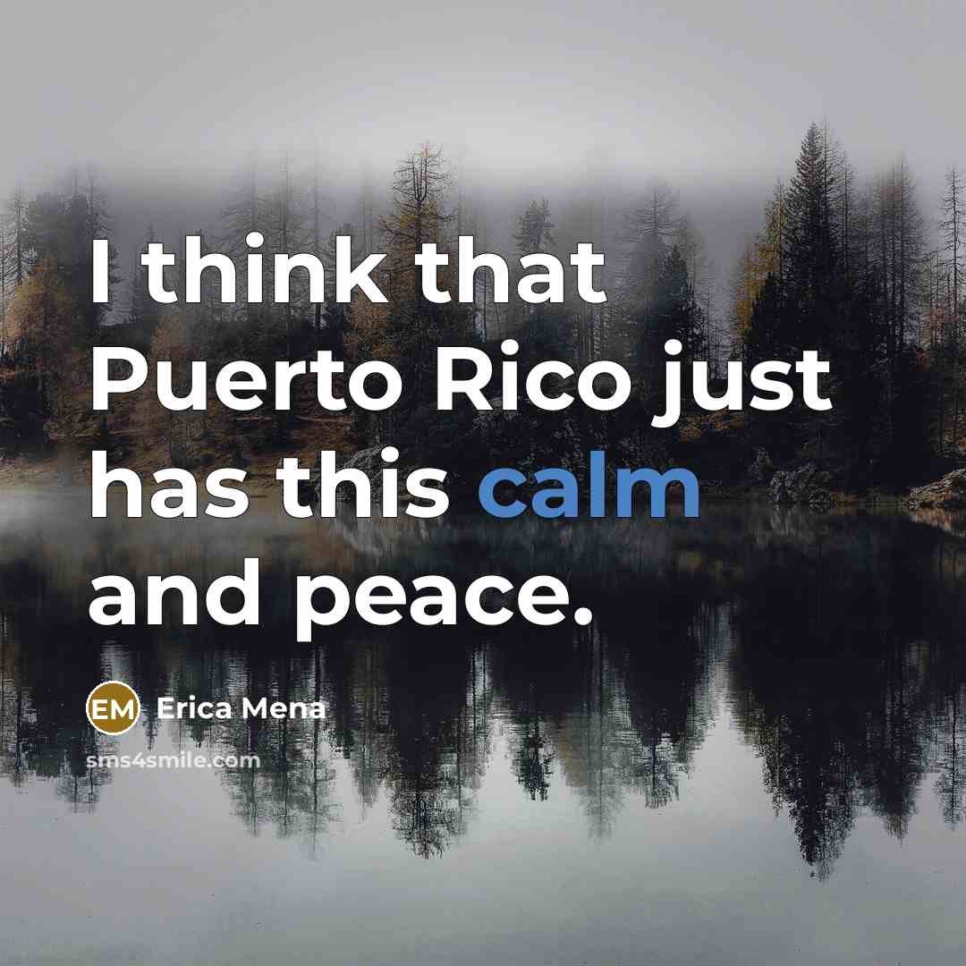 “I think that Puerto Rico just has this calm and…” quote by Erica Mena
