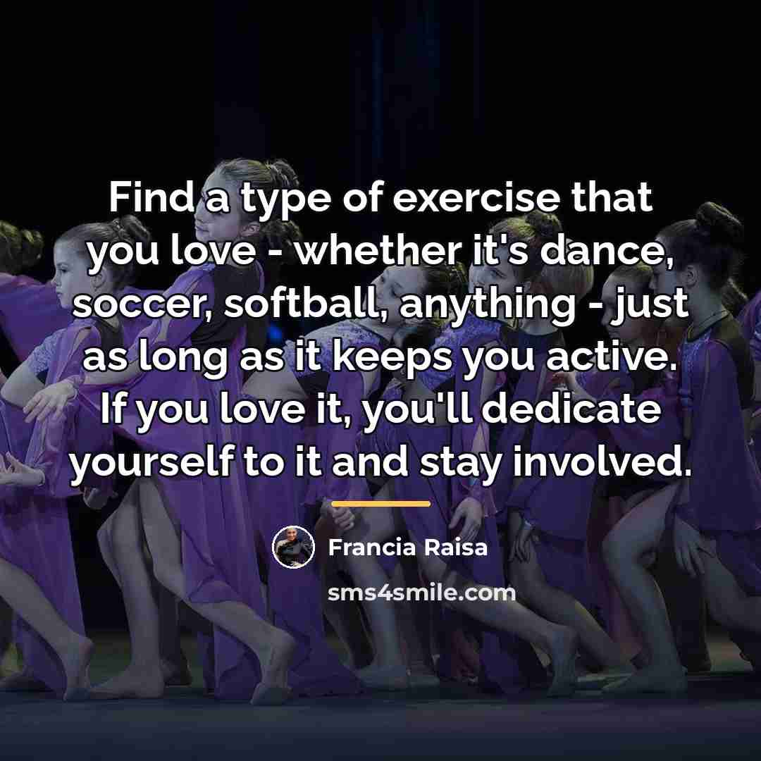 “Find a type of exercise that you love - whether…” quote by Francia Raisa