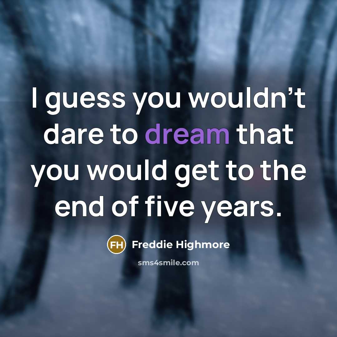 “I guess you wouldn't dare to dream that you would…” quote by Freddie Highmore