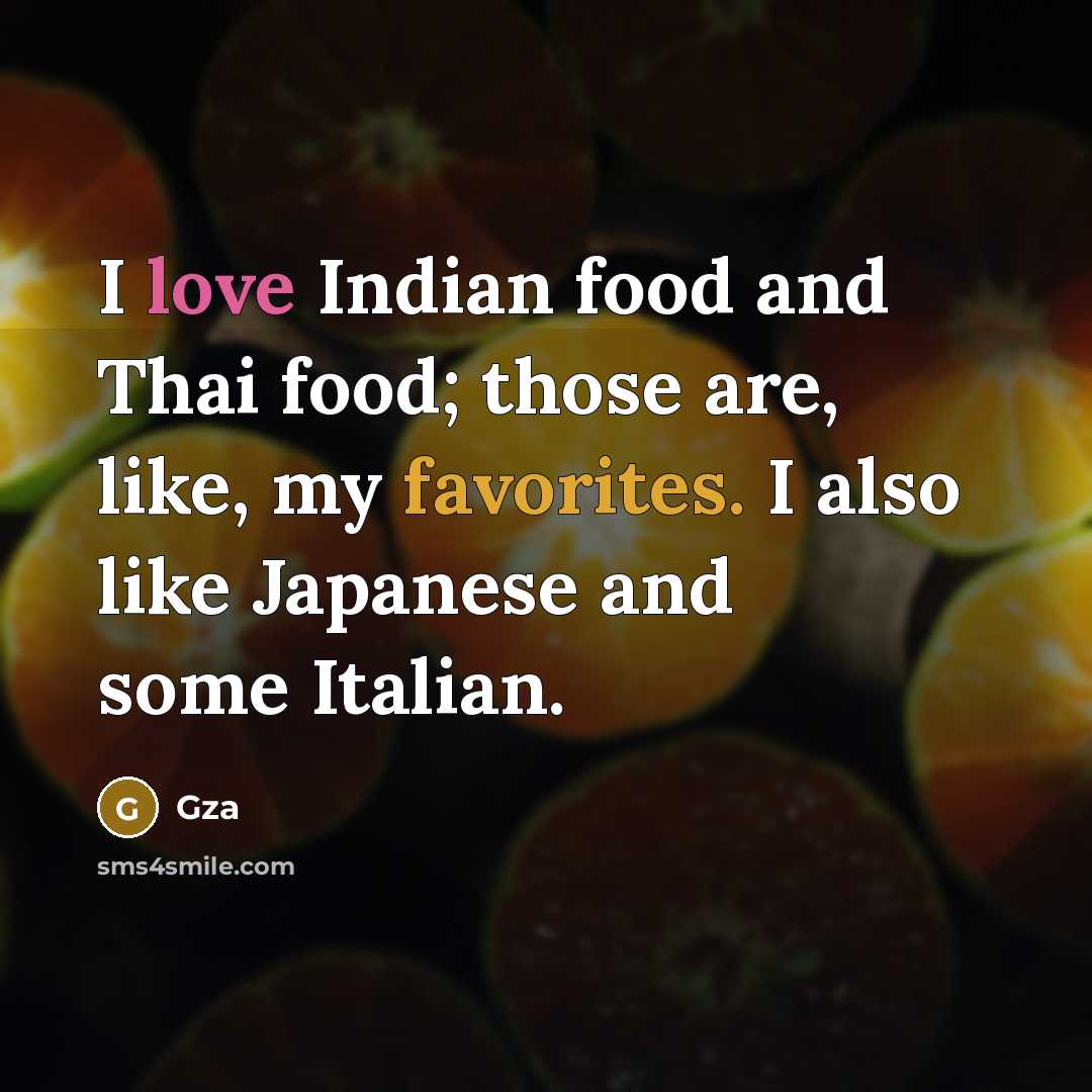 “I love Indian food and Thai food; those are, like,…” quote by Gza