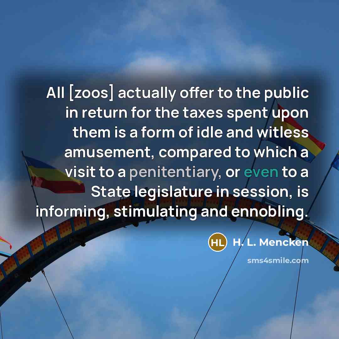 “All [zoos] actually offer to the public in return for…” quote by H. L. Mencken