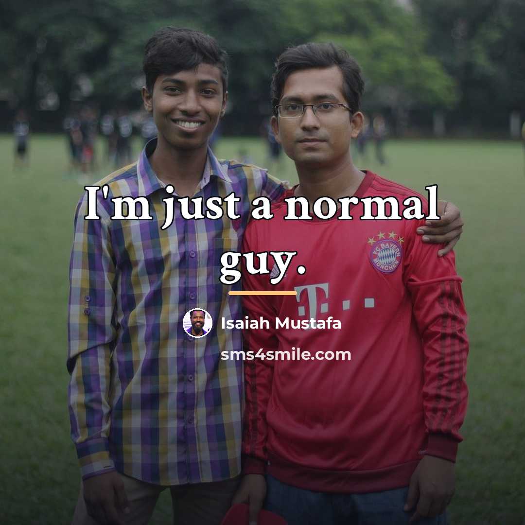 “I'm just a normal guy.…” quote by Isaiah Mustafa