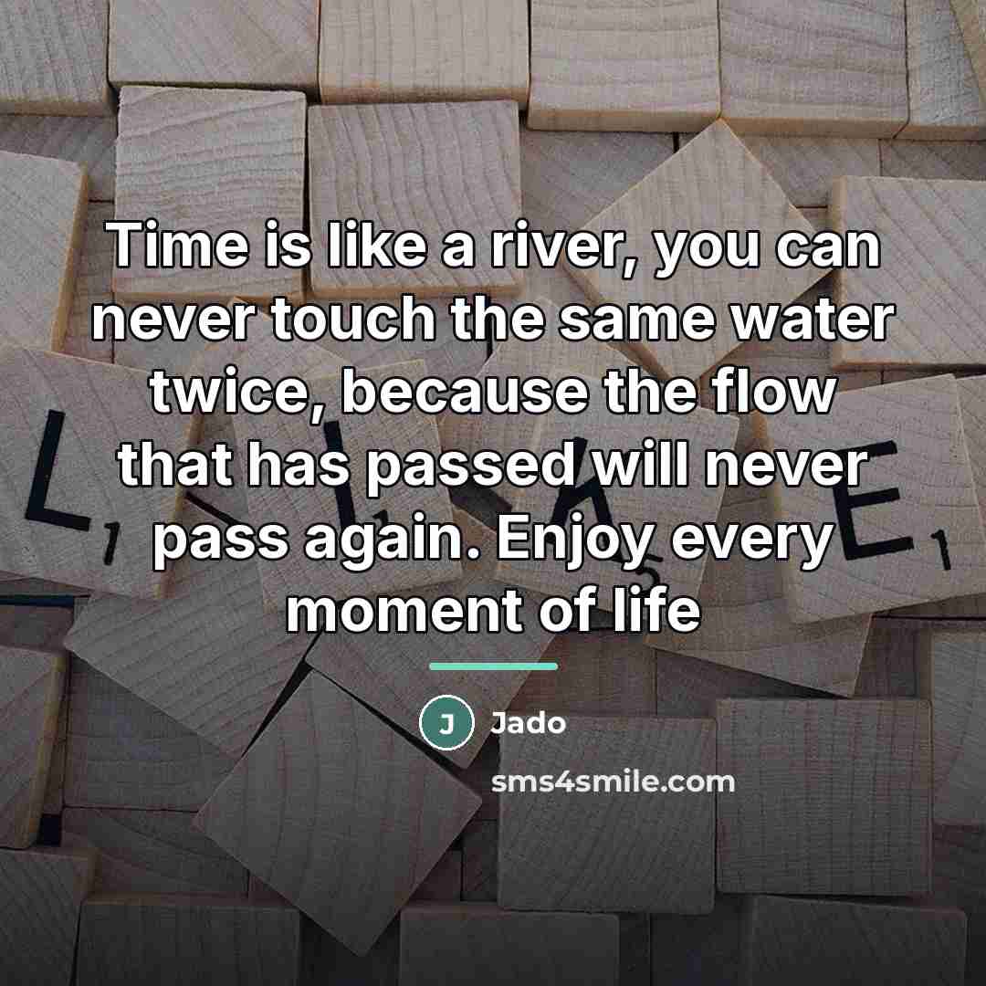“Time is like a river, you can never touch the…” quote by Jado