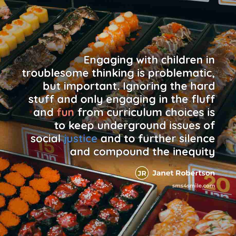 “Engaging with children in troublesome thinking is problematic, but important.…” quote by Janet Robertson