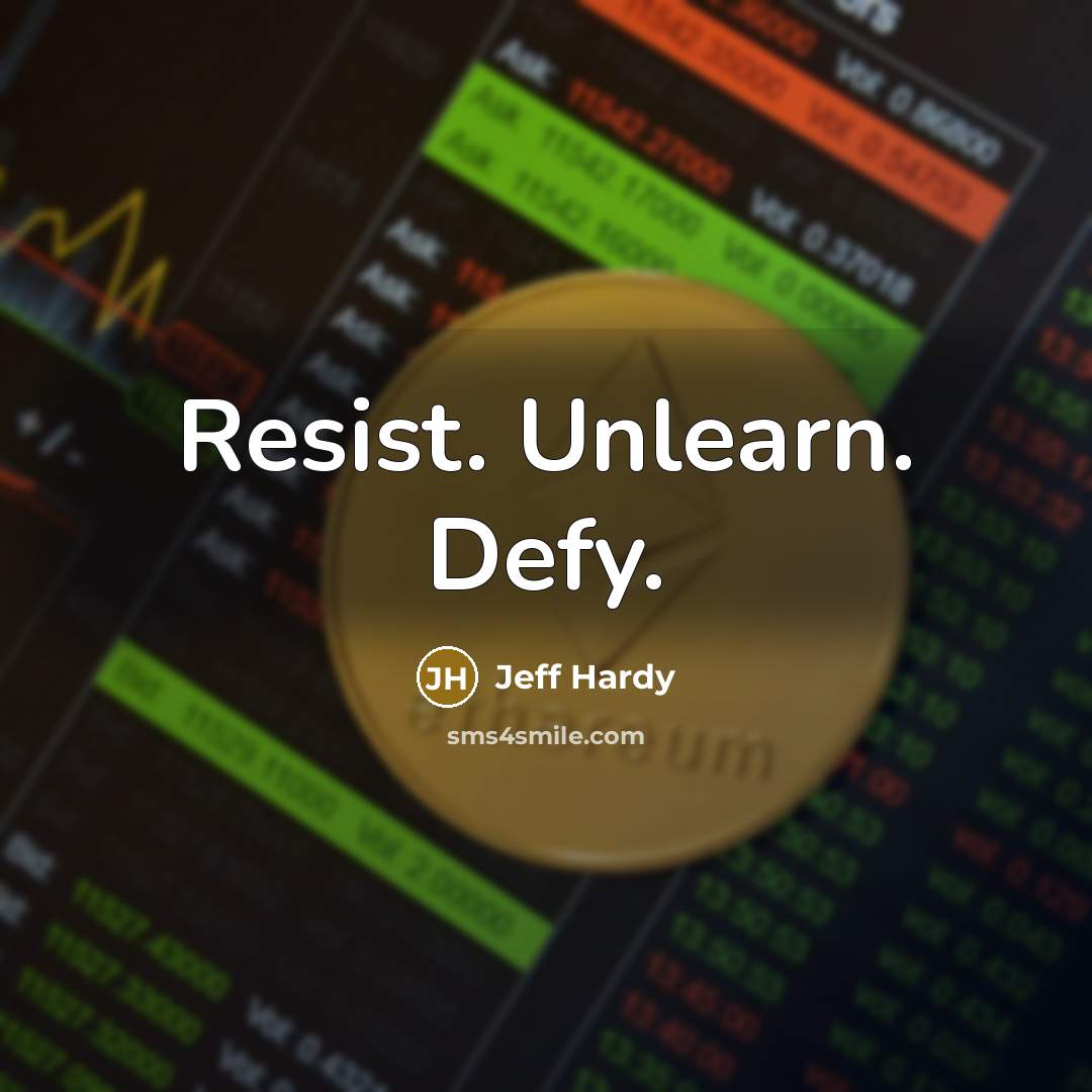 “Resist. Unlearn. Defy.” quote by Jeff Hardy