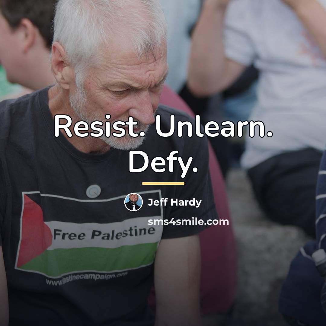 “Resist. Unlearn. Defy.…” quote by Jeff Hardy