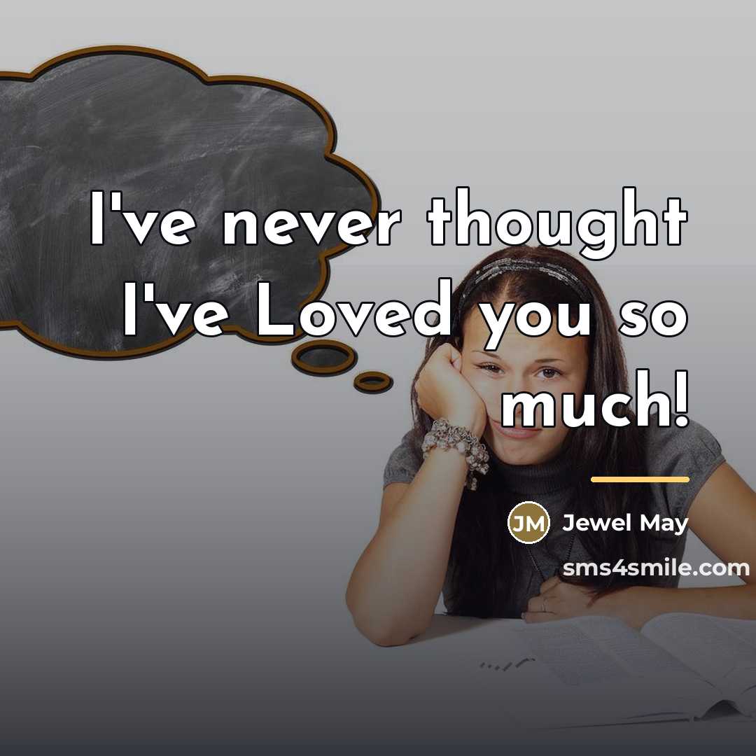 “I've never thought I've Loved you so much!…” quote by Jewel May