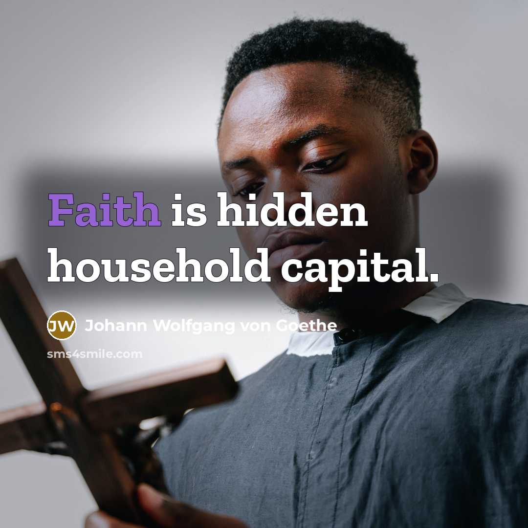 “Faith is hidden household capital.…” quote by Johann Wolfgang von Goethe